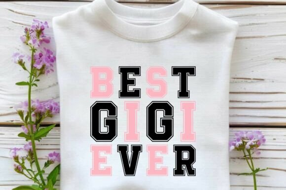 Best Gigi Ever SVG T-shirt Sublimation