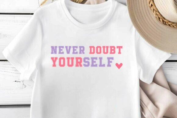Never Doubt Yourself SVG PNG Design Review