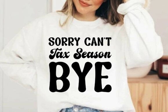 Sorry Can’t Tax Season Bye SVG T-Shirt